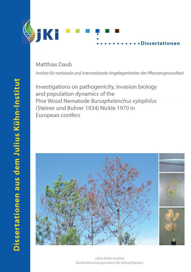 Investigations on pathogenicity, invasion biology and population dynamics of the pine wood nematode Bursaphelenchus xylophilus (Steiner und Buhrer 1934) Nickle 1970 in European conifers