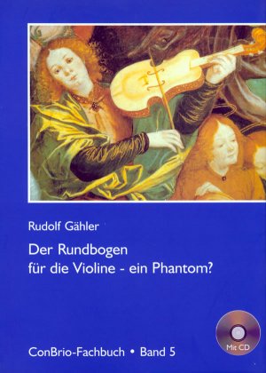 Der Rundbogen für die Violine - ein Phantom?