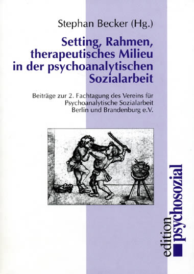 Setting, Rahmen, therapeutisches Milieu in der Psychoanalytischen Sozialarbeit