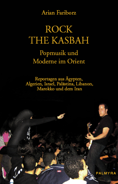 Rock The Kasbah - Popmusik und Moderne im Orient