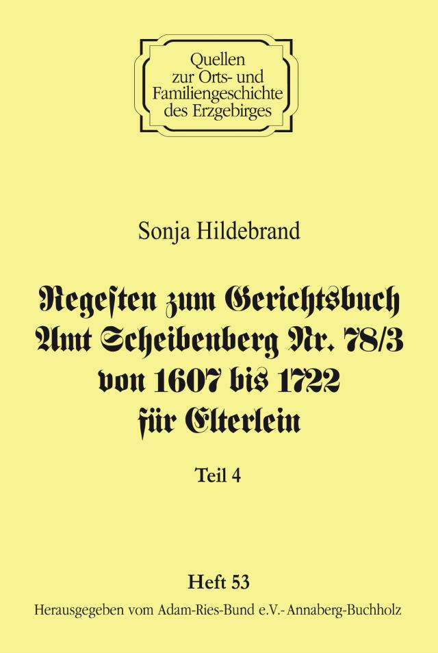Regesten zum Gerichtsbuch Amt Scheibenberg Nr. 78/3 von 1607 bis 1722 für Elterlein / Teil 4