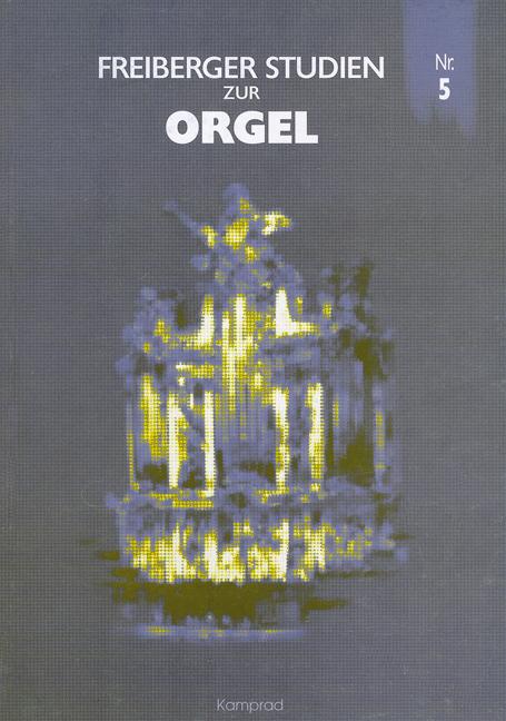 Freiberger Studien zur Orgel / Freiberger Studien zur Orgel Nr. 5