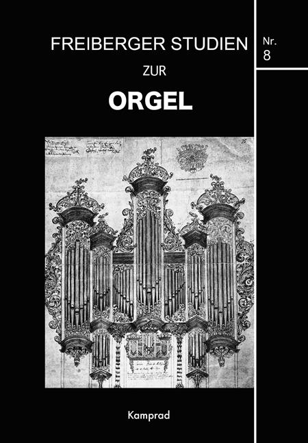 Freiberger Studien zur Orgel / Freiberger Studien zur Orgel Nr. 8