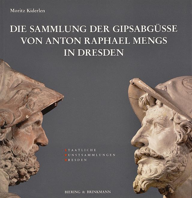 Die Sammlung der Gipsabgüsse von Anton Raphael Mengs in Dresden