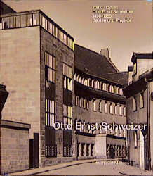 Otto Ernst Schweizer. Bauten und Projekte