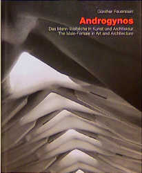 Androgynos - Das Mann-Weibliche in Kunst und Architektur /The Male-Female in Art and Architecture