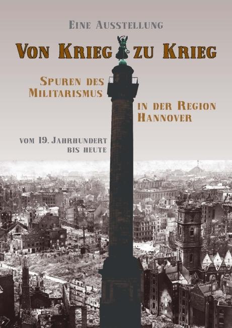 Von Krieg zu Krieg - Spuren des Militarismus in der Region Hannover