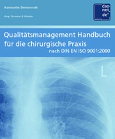 Qualitätsmanagement Handbuch nach DIN EN ISO 9001:2000 für die chirurgische Praxis