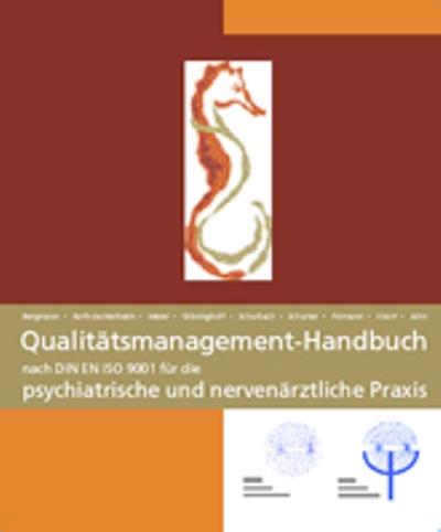 Qualitätsmanagement Handbuch nach DIN EN ISO 9001:2000 für die psychiatrische und nervenärztliche Praxis