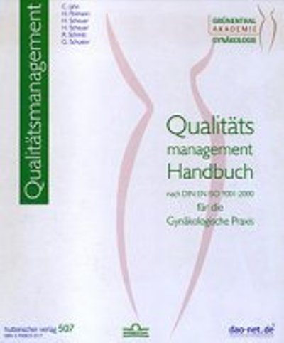 Qualitätsmanagement Handbuch nach DIN EN ISO 9001:2000 für die gynäkologische Praxis