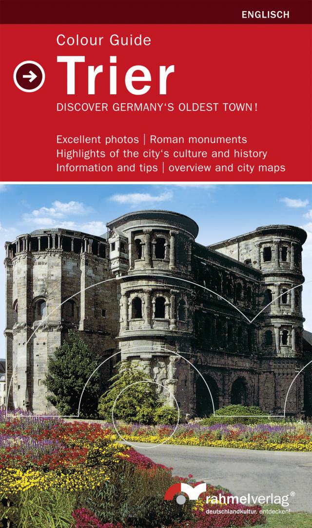 Trier - Colour Guide; Discover Germany's oldest town (Englische Ausgabe)