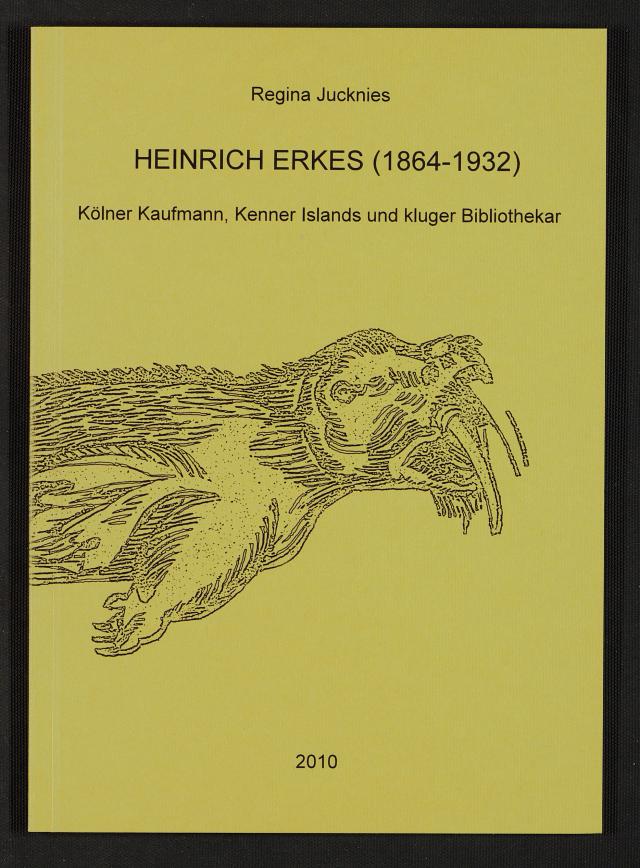 Heinrich Erkes (1864 - 1932). Kölner Kaufmann, Kenner Islands und kluger Bibliothekar