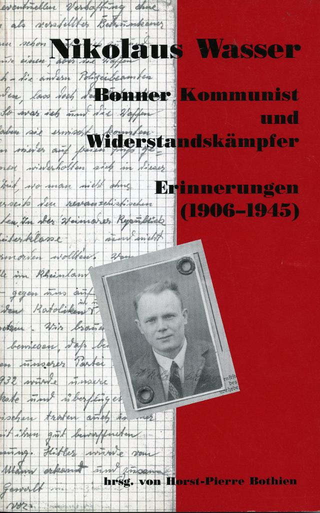 Bonner Kommunist und Widerstandskämpfer - Erinnerungen (1906-1945)