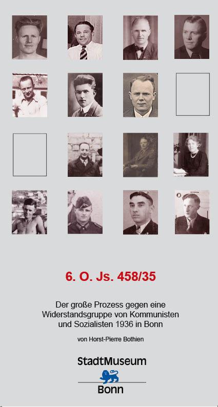 6. O. Js. 458/35 Der große Prozess gegen eine Widerstandsgruppe von Kommunisten und Sozialisten 1936 in Bonn