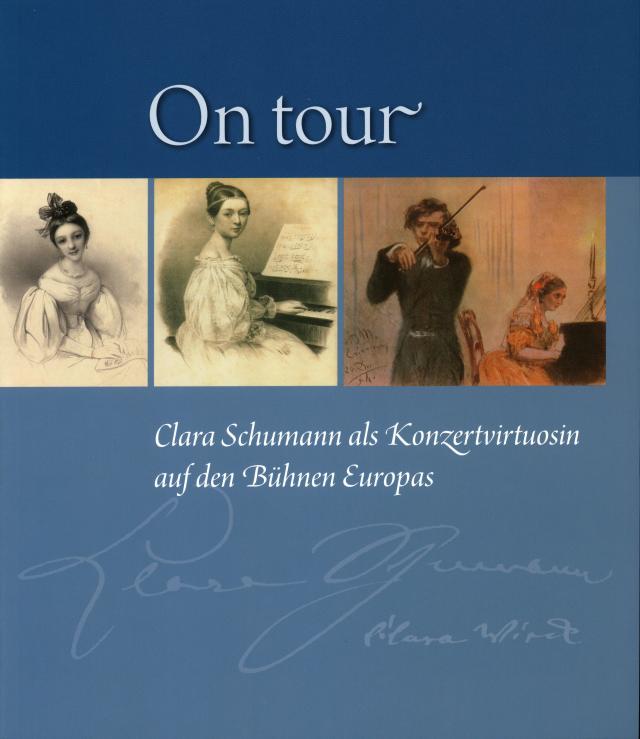 On tour. Clara Schumann als Konzertvirtuosin auf den Bühnen Europas