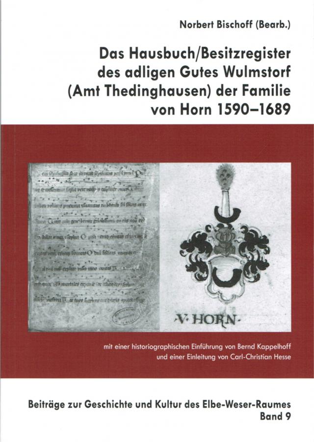 Das HausbuchBesitzregister des adligen Gutes Wulmstorf (Amt Thedinghausen) der Famiie von Horn 1590-1689