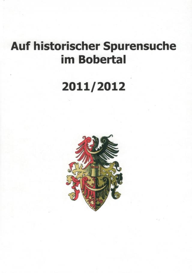 Auf historischer Spurensuche im Bobertal 2011/2012