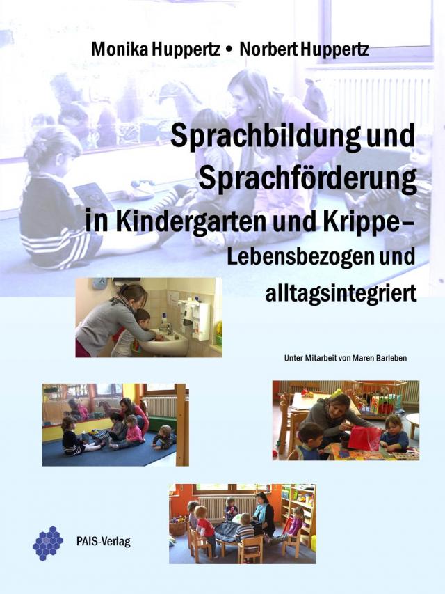 Sprachbildung und Sprachförderung in Kindergarten und Krippe - Lebensbezogen und alltagsintegriert
