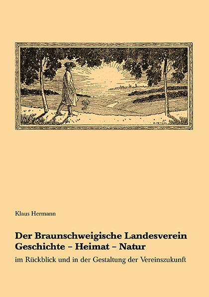 Der Braunschweigische Landesverein Geschichte - Heimat - Natur im Rückblick und in der Gestaltung der Vereinszukunft