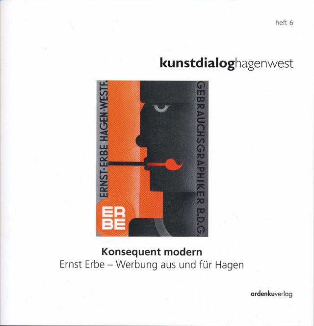 Konsequent modern - Ernst Erbe kunstdialoghagenwest - Heft 6
