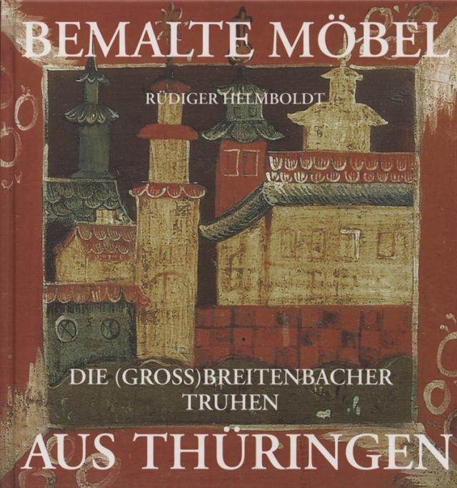 Bemalte Möbel aus Thüringen: Die (Groß)Breitenbacher Truhen