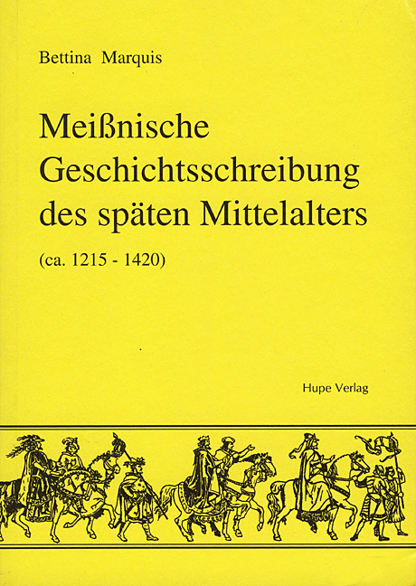 Meissnische Geschichtsschreibung des späten Mittelalters (ca. 1215-1420)