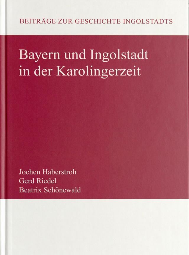 Bayern und Ingolstadt in der Karolingerzeit
