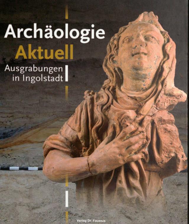 Archäologie Aktuell - Ausgrabungen in Ingolstadt