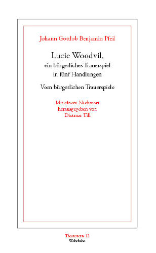 Lucie Woodvil, ein bürgerliches Trauerspiel (1756). Vom bürgerlichen Trauerspiele (1755)
