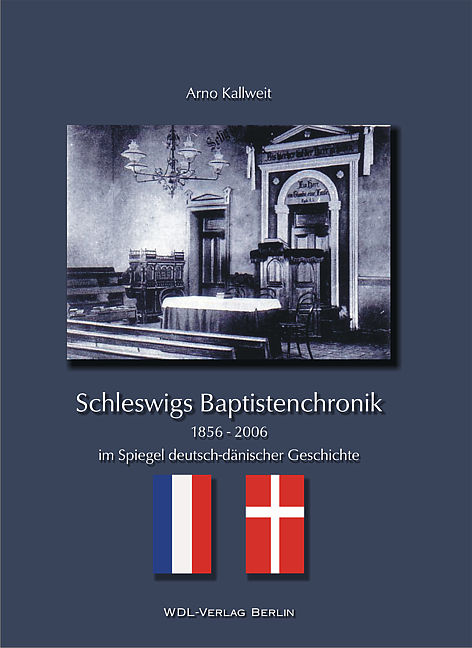 Schleswigs Baptistenchronik 1856-2006 im Spiegel deutsch-dänischer Geschichte