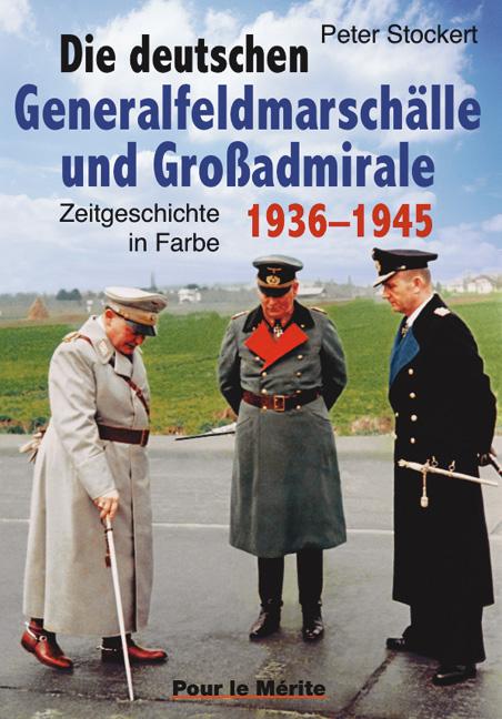 Die deutschen Generalfeldmarschälle und Großadmirale 1939-1945