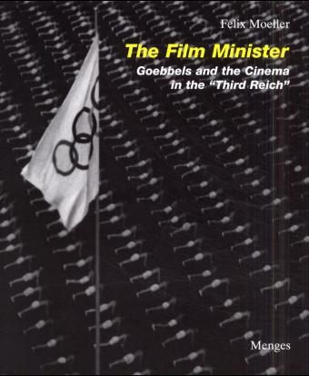 The Film Minister - Goebbels and the Cinema in the 