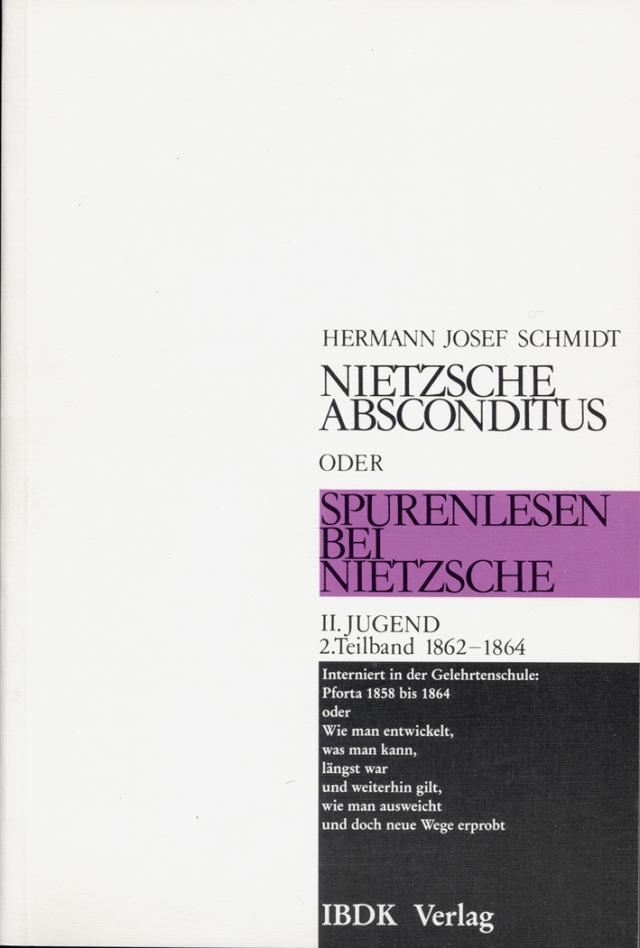 Nietzsche absconditus oder Spurenlesen bei Nietzsche / Jugend 1861-1864