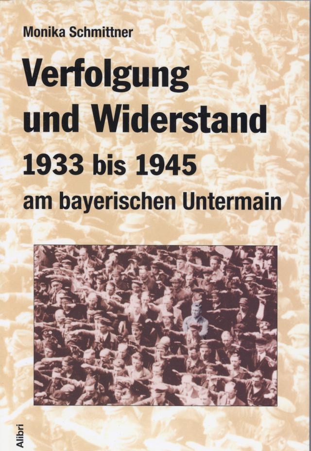 Verfolgung und Widerstand 1933-1945 am bayerischen Untermain