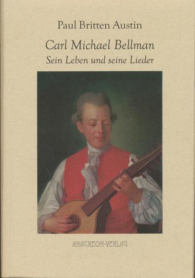 Carl Michael Bellman - Sein Leben und seine Lieder