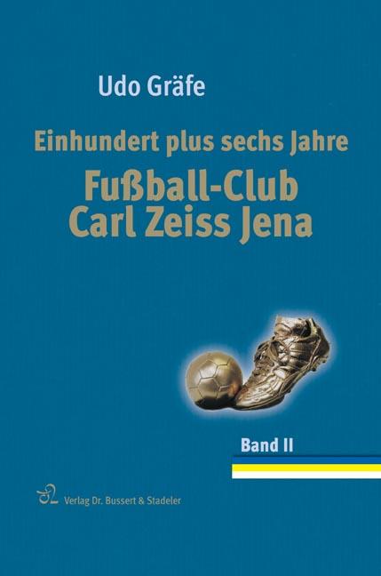 Einhundert plus sechs Jahre Fußball-Club Carl Zeiss Jena