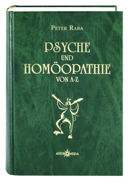 Homöothek / Psyche und Homöopathie von A - Z oder Homöopathie für Seele und Gemüt