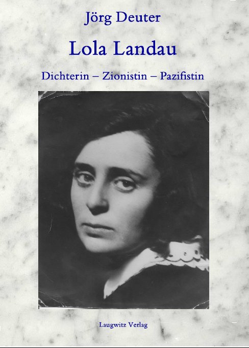 Lola Landau Dichterin – Pazifistin – Zionistin