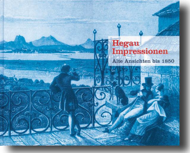 Hegau Jahrbuch 2005 im Sonderformat: Hegau Impressionen - Der Hegau in alten Ansichten, Stichen, Grafik und Malerei bis 1850