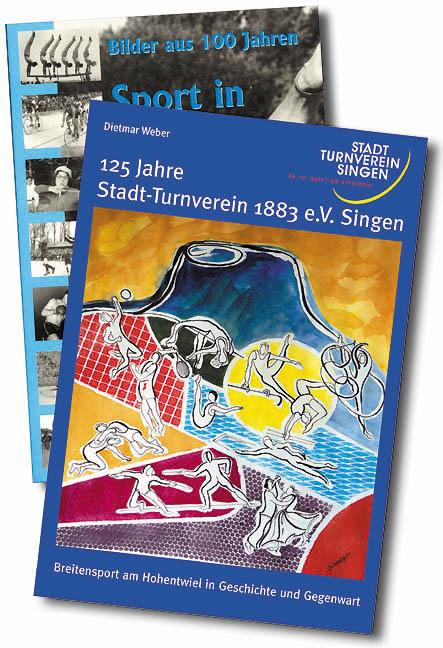 125 Jahre Stadt-Turnverein 1883 e.V. Singen Breitensport am Hohentwiel in Geschichte und Gegenwart