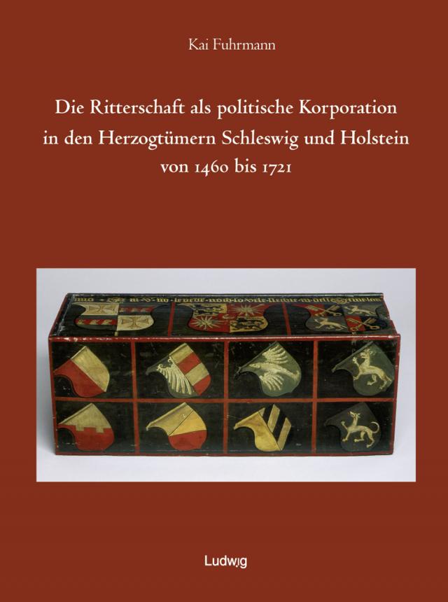 Die Ritterschaft als politische Korporation in den Herzogtümern Schleswig und Holstein 1460 bis 1721.