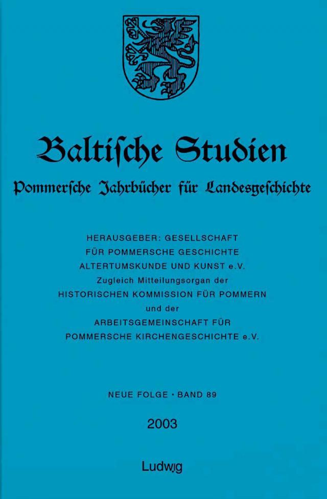 Baltische Studien, Pommersche Jahrbücher für Landesgeschichte. Neue Folge Band 89 (2003), Band 135 der Gesamtreihe.