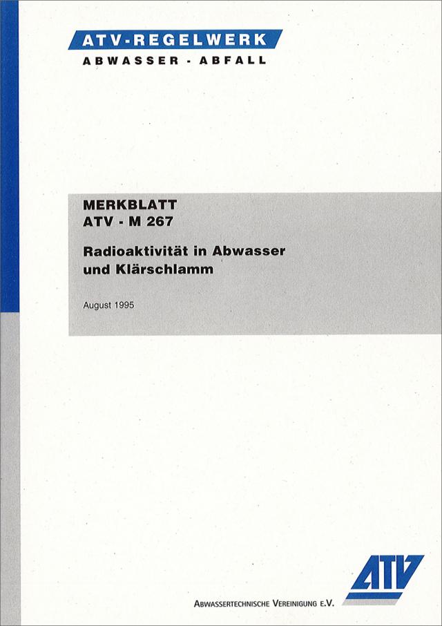 Merkblatt ATV-M 267 Radioaktivität in Abwasser und Klärschlamm