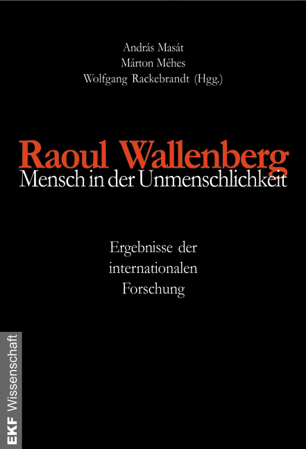 Raoul Wallenberg - Mensch in der Unmenschlichkeit