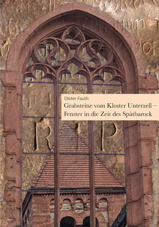 Grabsteine vom Kloster Unterzell - Fenster in die Zeit des Spätbarock