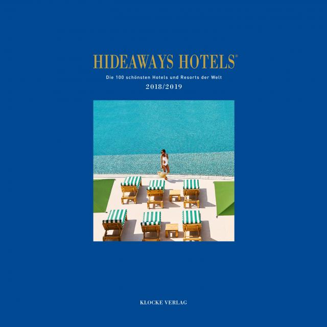 Hideaways Hotels. Die 100 schönsten Hotels und Resorts der Welt / Hideaways Hotels 2018/2019