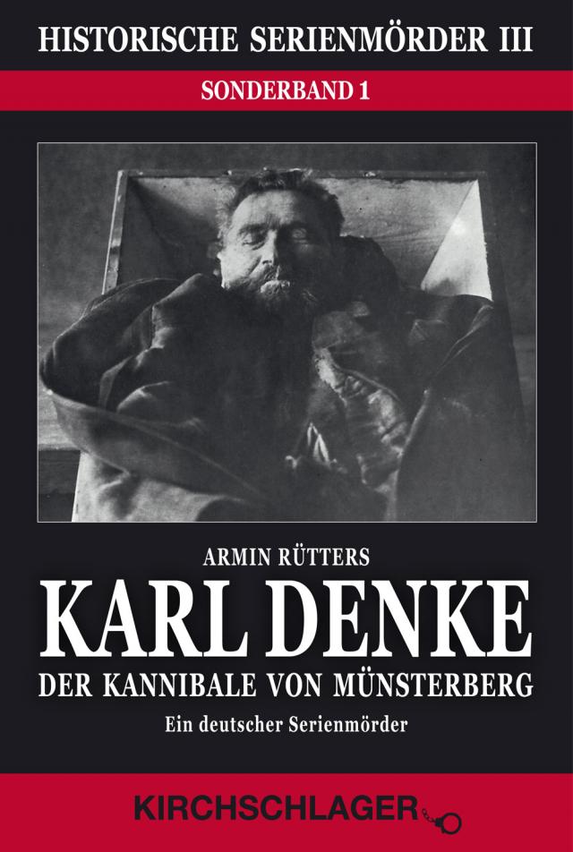 Historische Serienmörder III: Karl Denke - Der Kannibale von Münsterberg