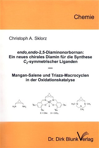 endo,endo-2,5-Diaminonorbornan: Ein neues chirales Diamin für die Synthese C₂-symmetrischer Liganden - Mangan-Salene und Triaza-Macrocyclen in der Oxiditionskatalyse