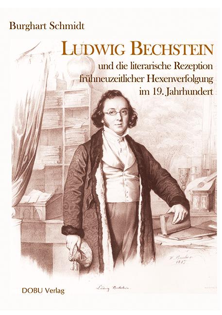 Ludwig Bechstein und die literarische Rezeption frühneuzeitlicher Hexenverfolgung im 19. Jahrhundert