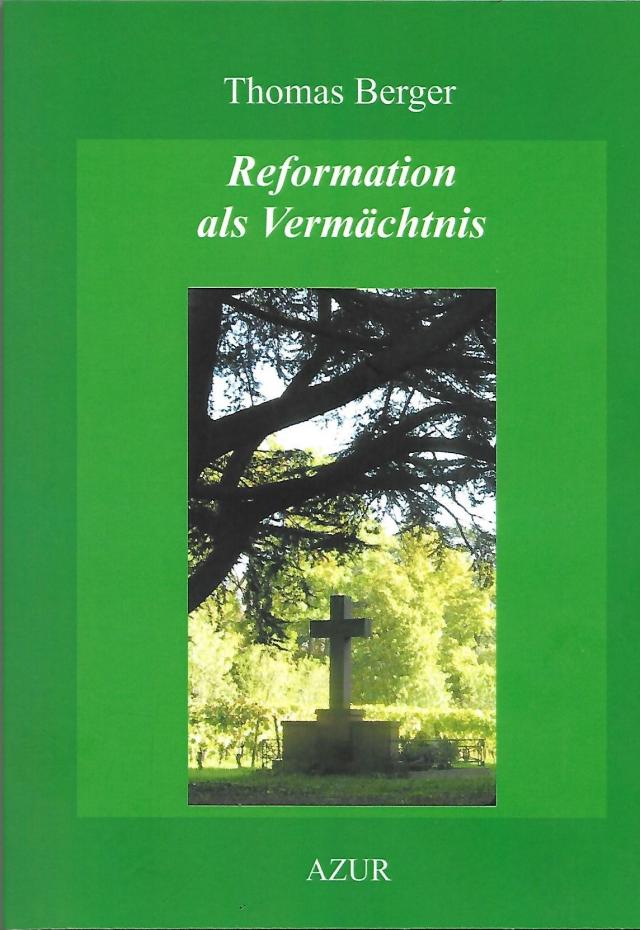 Reformation als Vermächtnis